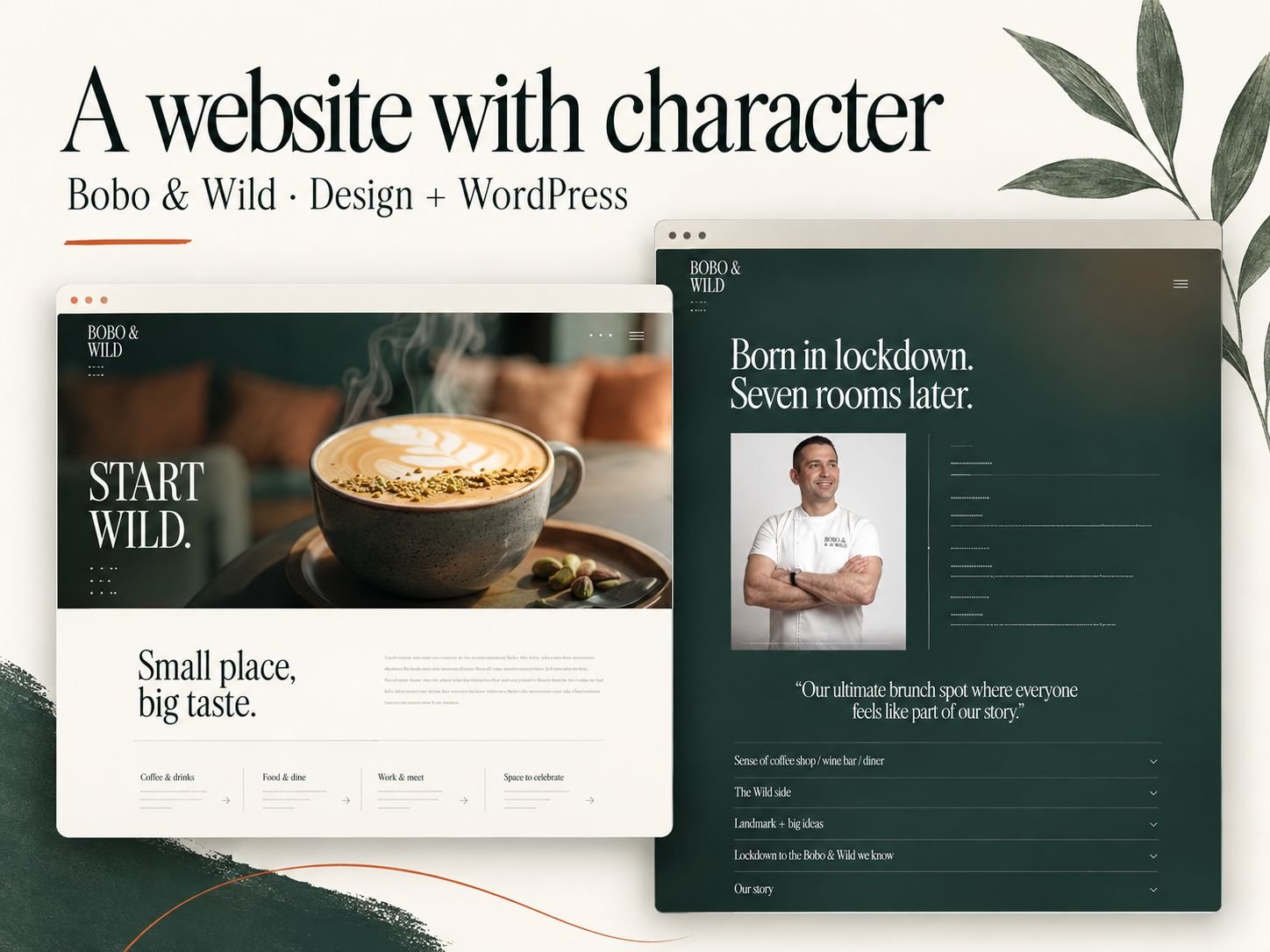Two Bobo & Wild pages: the homepage with a Start Wild headline over a coffee photograph and a Small place, big taste introduction, and a dark green story page headed Born in lockdown. Seven rooms later, with a portrait, a quote and expandable sections.